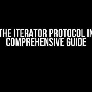 About the Iterator Protocol in C++: A Comprehensive Guide