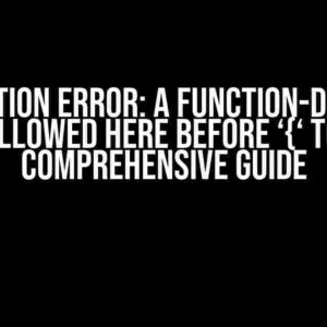 Compilation Error: A Function-Definition is Not Allowed Here Before ‘{‘ Token – A Comprehensive Guide