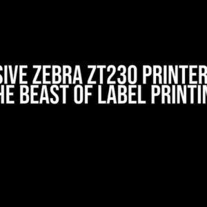 The Elusive Zebra ZT230 Printer: Taming the Beast of Label Printing