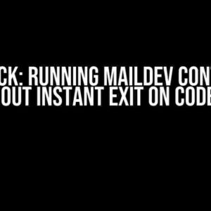 Unstuck: Running Maildev Container without Instant Exit on Code 139